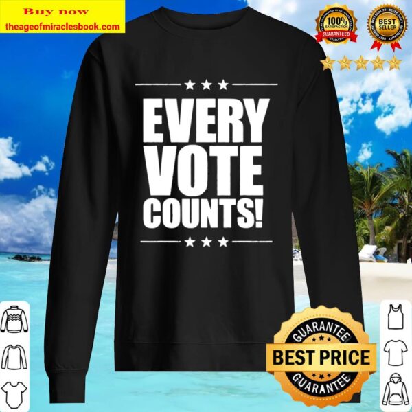 Vote Tshirt Women Men Every Vote Counts Cool Election 2020 Sweater