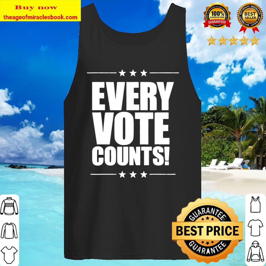 Vote Tshirt Women Men Every Vote Counts Cool Election 2020 Tank Top