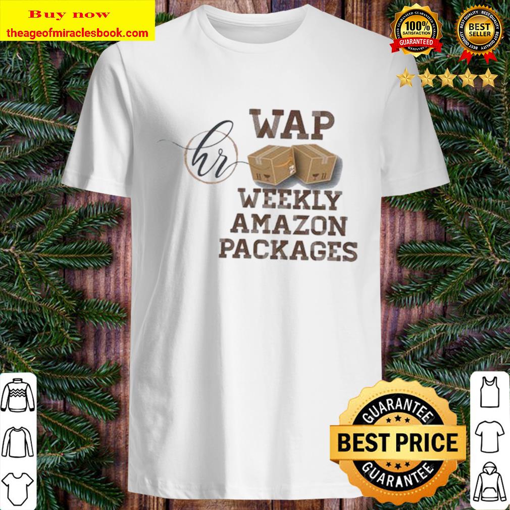 Wap Weekly Amazon Packages Shirt, hoodie, tank top, sweater