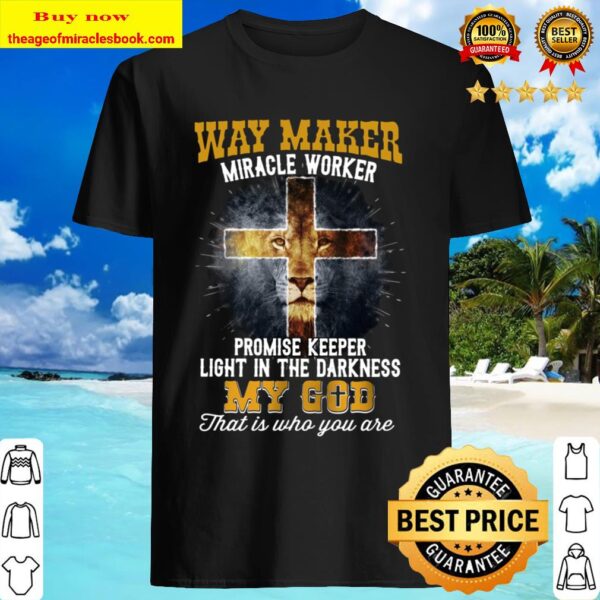 Way maker miracle worker lion cross My God Shirt