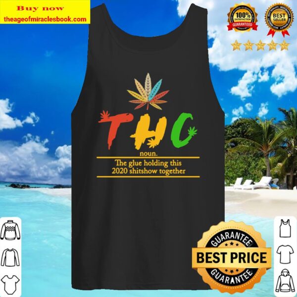 Weed thc noun the glue holding this 2020 shitshow together Tank Top