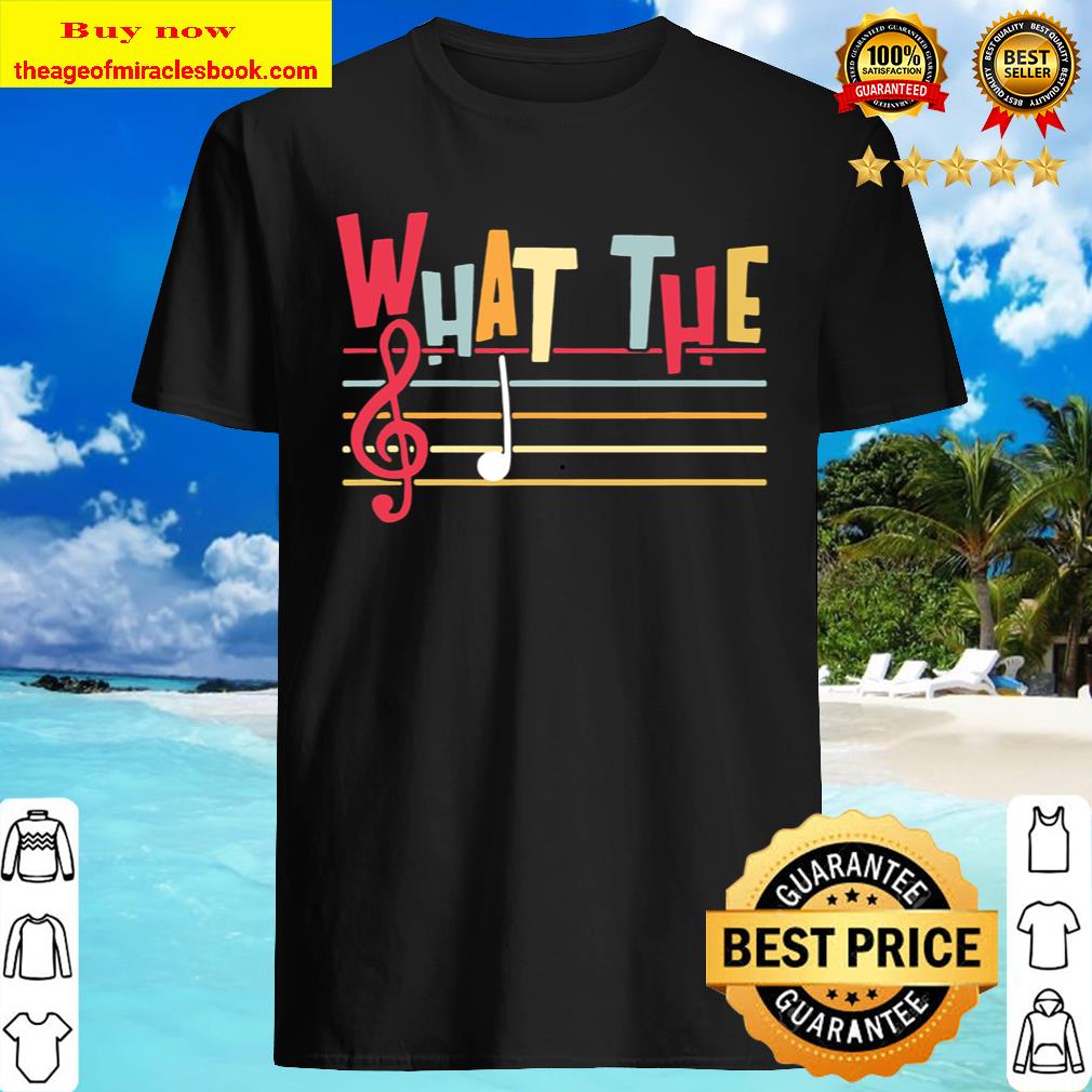 What The F Funny Clef Note Music Humor Musician Gift T-Shirt