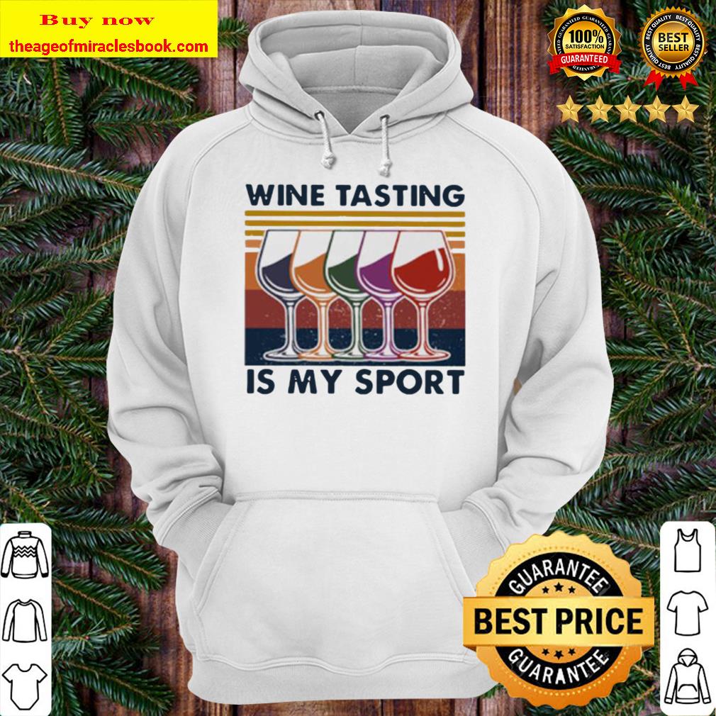 Wine tasting is my sport vintage Hoodie