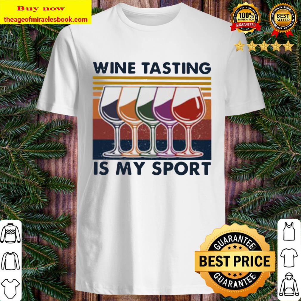 Wine tasting is my sport vintage shirt