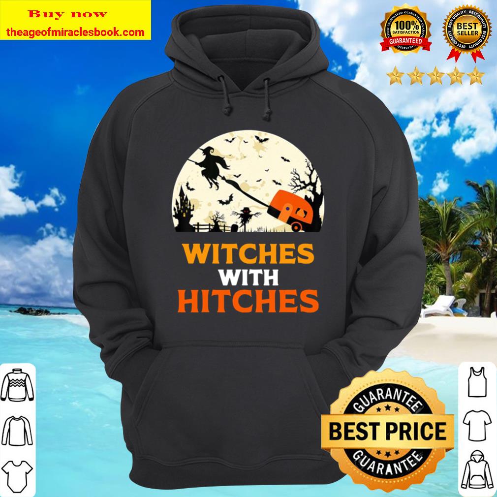 Witches With Hitches Shirt Gift Funny Camping Halloween Hoodie
