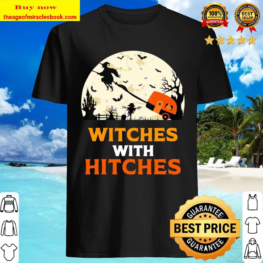Witches With Hitches Shirt Gift Funny Camping Halloween Shirt