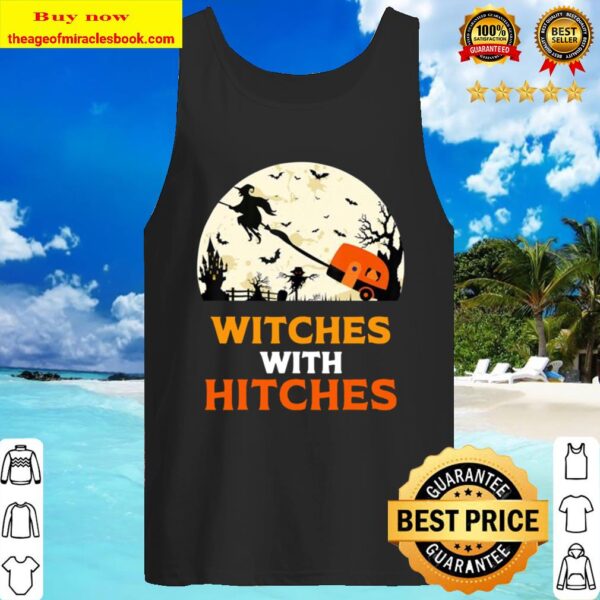 Witches With Hitches Shirt Gift Funny Camping Halloween Tank Top