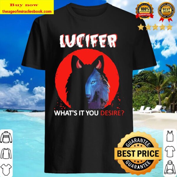 Wolf Lucifer what’s it You desire Moon Shirt