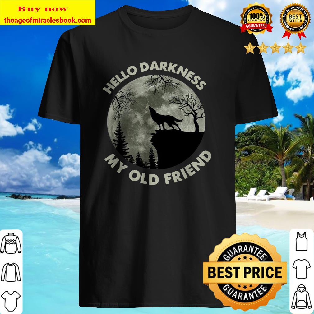 Wolf in the Moon hello darkness my old friend Shirt