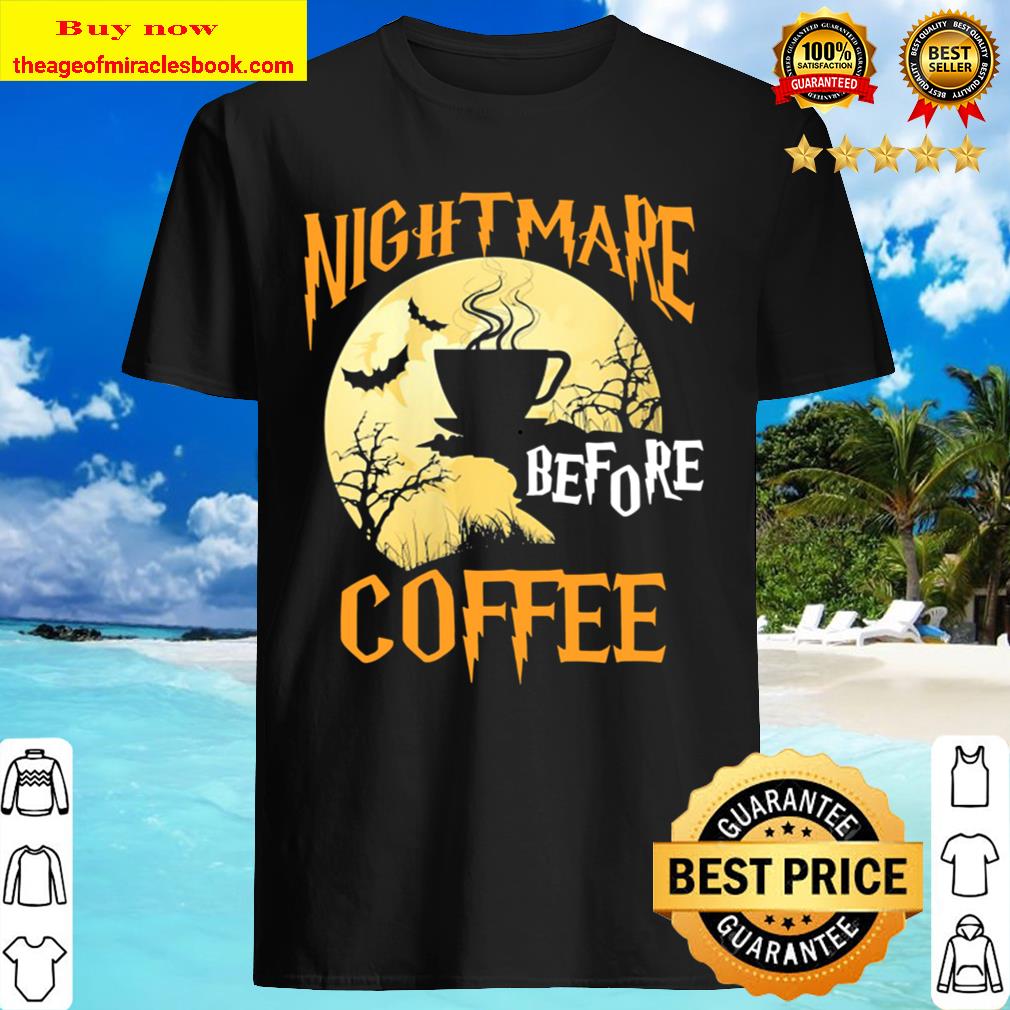 Womens Cute Nightmare Before Coffee Halloween Art Funny Shirt