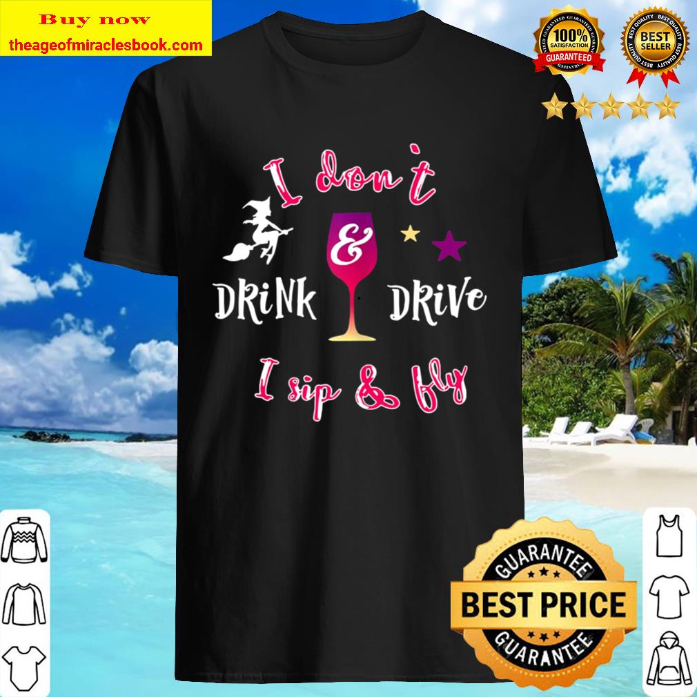 Womens Don`T Drink And Drive Quote For A Halloween Party Witch Shirt