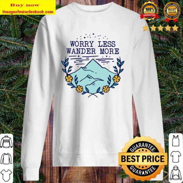 Worry less wander more Sweater
