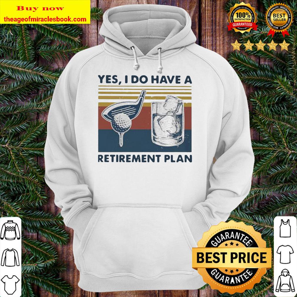 YES I DO HAVE A RETIREMENT PLAN GOLF VINTAGE RETRO Hoodie