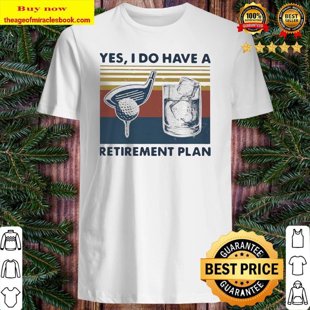 YES I DO HAVE A RETIREMENT PLAN GOLF VINTAGE RETRO Shirt