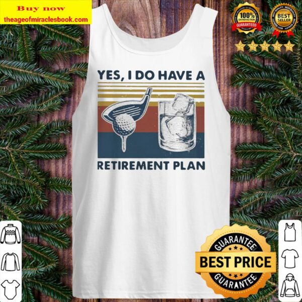 YES I DO HAVE A RETIREMENT PLAN GOLF VINTAGE RETRO Tank top
