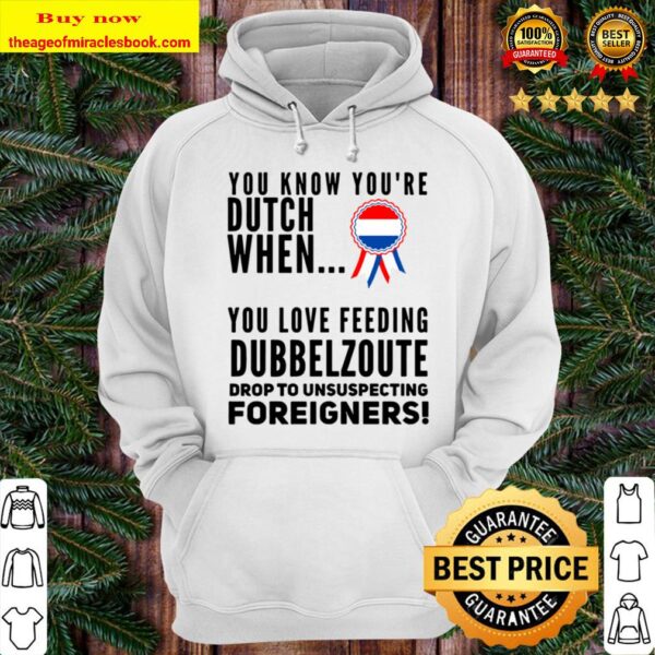 YOU KNOW YOU_RE DUTCH DUBBELZOUT Hoodie