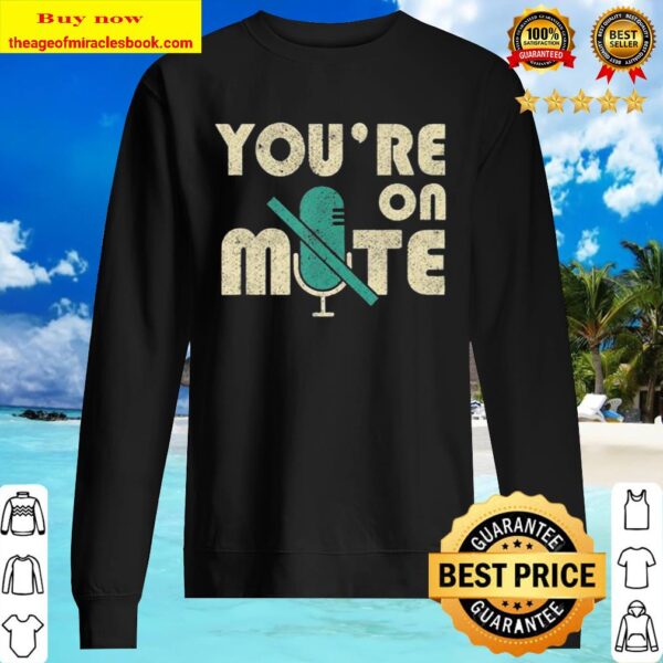 Youre On Mute Telecommute Working From Home Gift Men Women Sweater