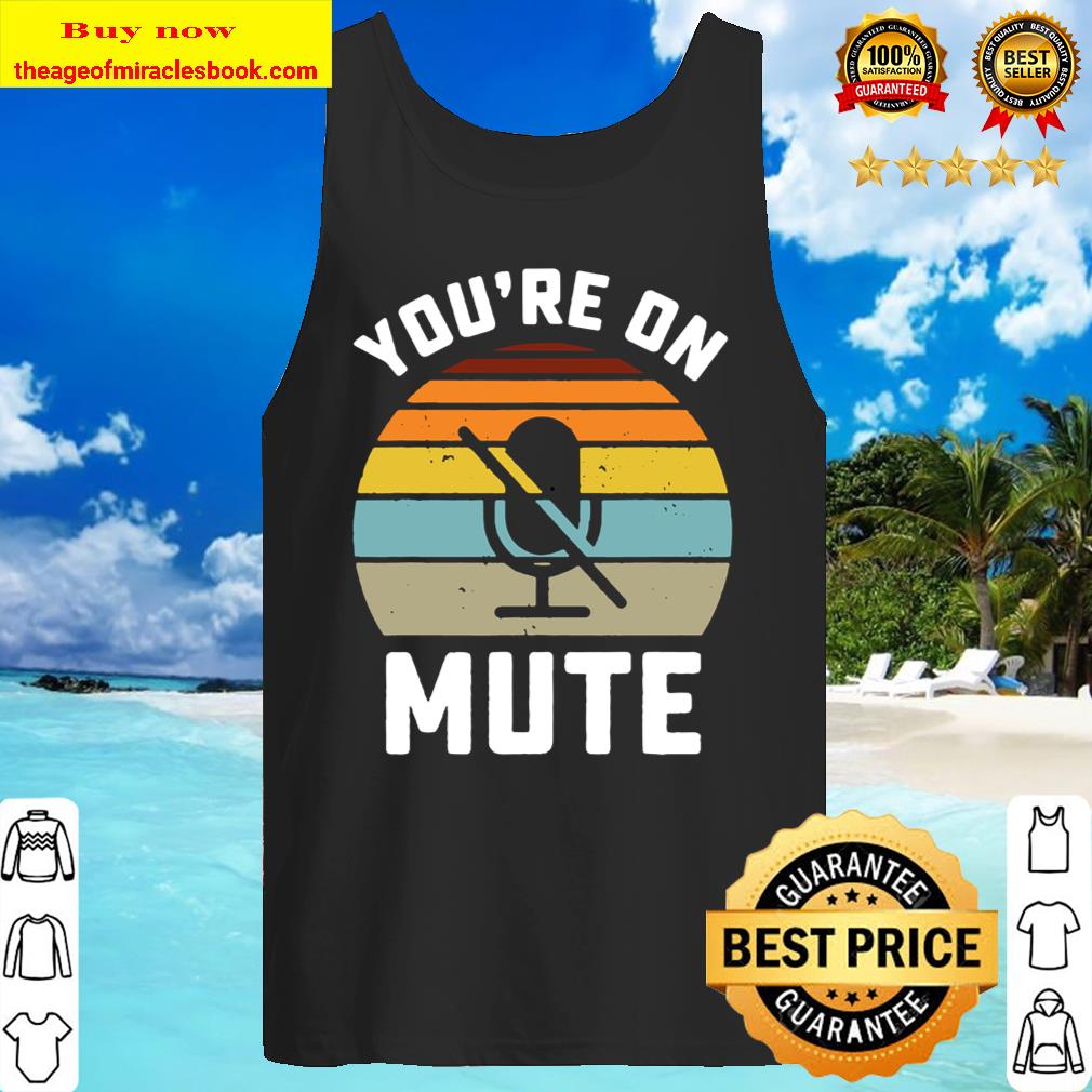 You’re On Mute vintage Tank Top