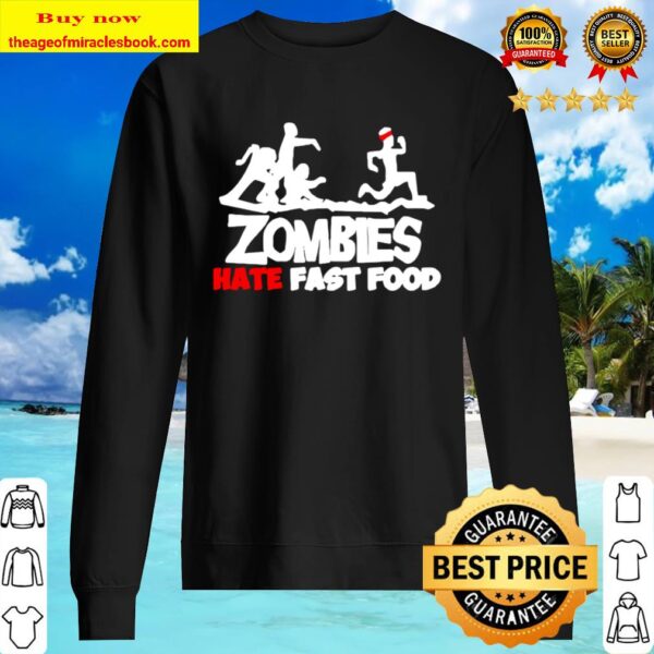 Zombies hate fast food Sweater