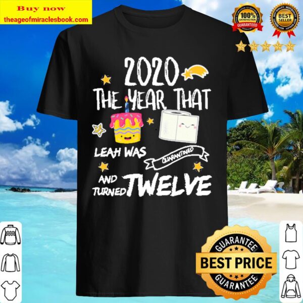 12th Birthday Personalized Leah Quarantine Cake Funny Quote Shirt