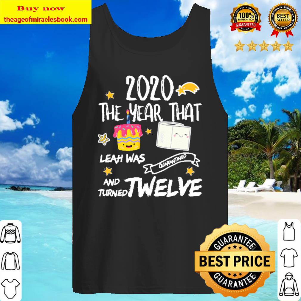 12th Birthday Personalized Leah Quarantine Cake Funny Quote Tank Top
