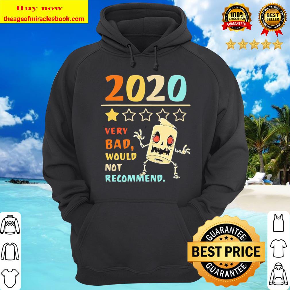 2020 Very Bad Would Not Recommend Scary Toilet Paper Hoodie