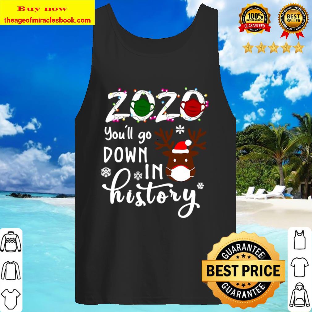 2020 You’ll Go Down In History Rudolph Wearing Mask Christmas Tank Top