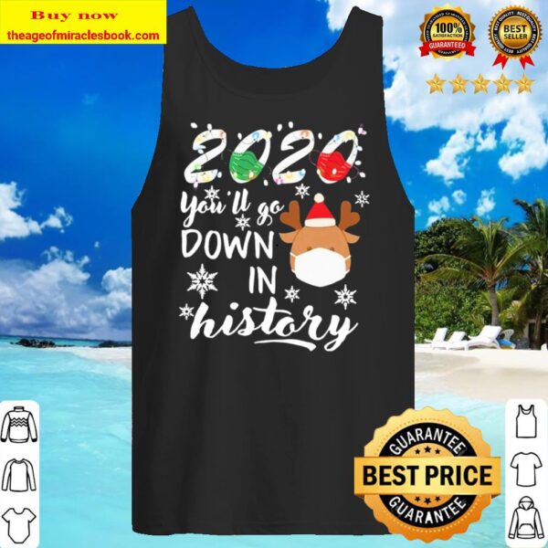 2020 you’ll go down in history christmas Tank Top