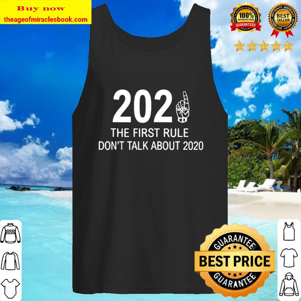 2021 The First Rule Don’t Talk About 2020 Tank Top