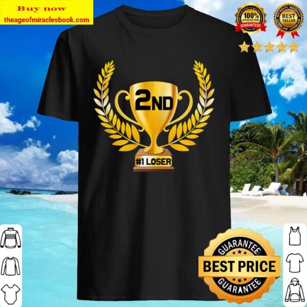 2nd Place 1st Loser Funny 2nd Place Best Trophy Shirt