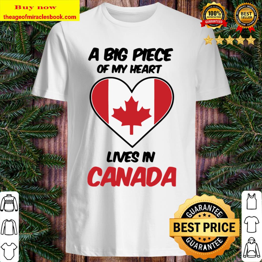 A Big Piece Of My Heart Lives In Canada 2020 Shirt