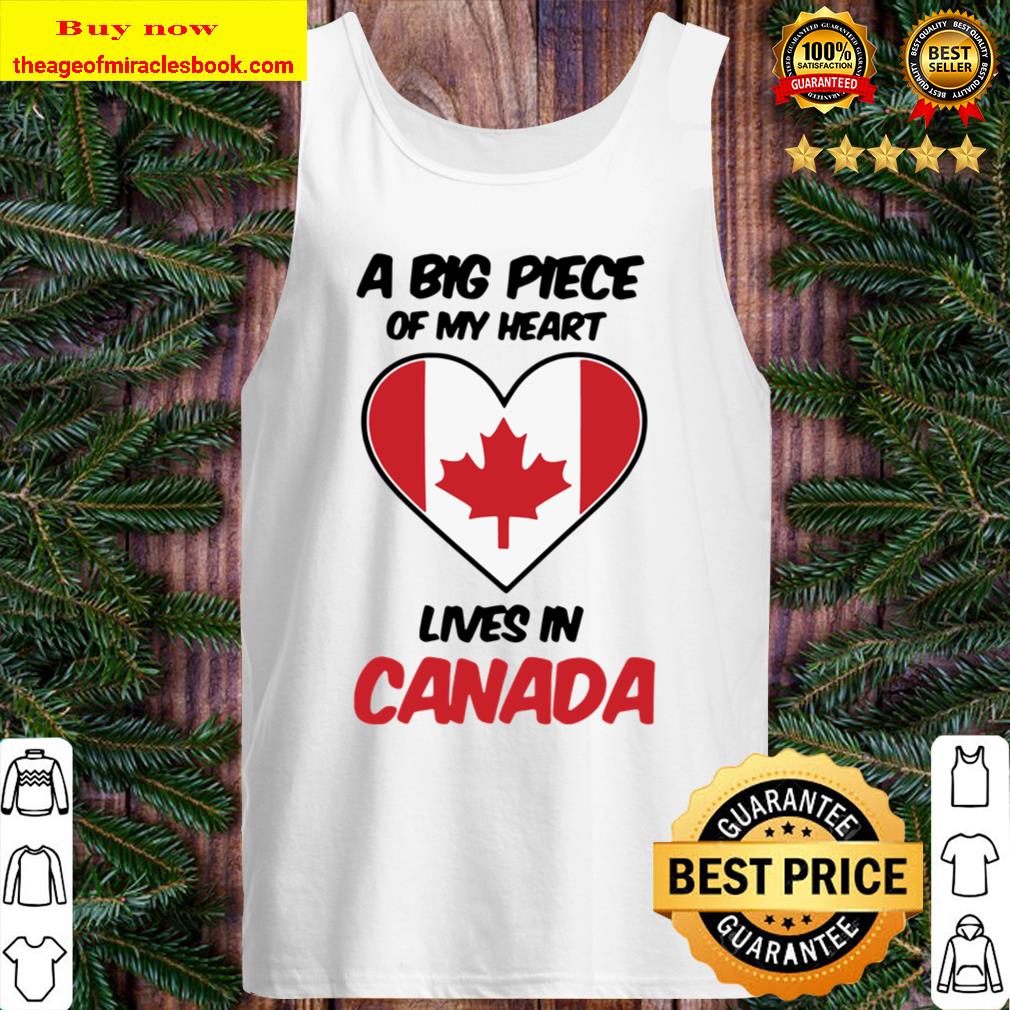A Big Piece Of My Heart Lives In Canada Tank Top