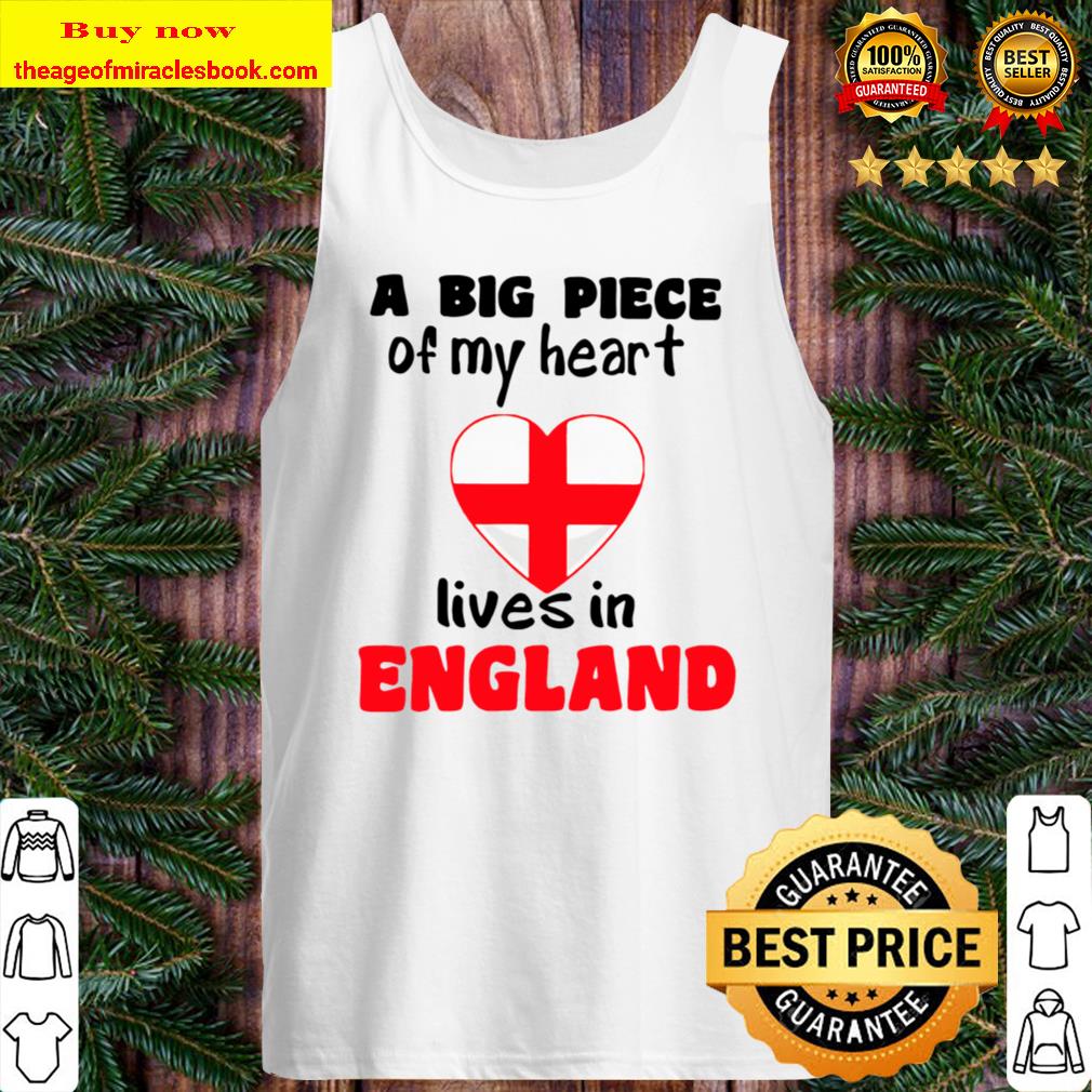 A Big Piece Of My Heart Lives In England Tank Top