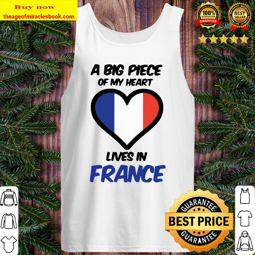 A Big Piece Of My Heart Lives In France Tank Top