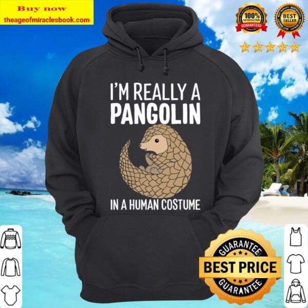A Human Costume Halloween Funny I’m Really A Pangolin In Hoodie