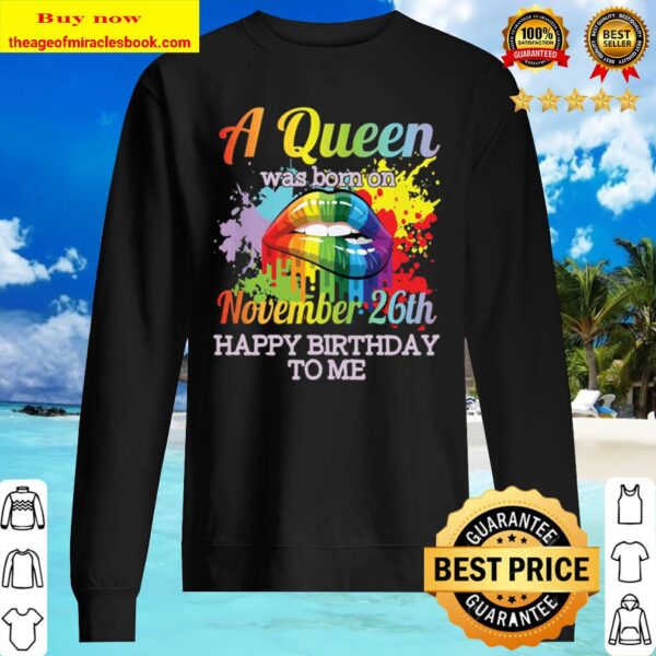 A Queen Was Born On 26th November Happy Birthday To Me You Sweater