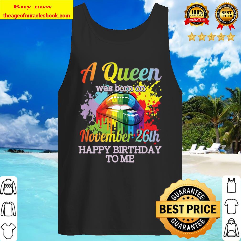 A Queen Was Born On 26th November Happy Birthday To Me You Tank Top