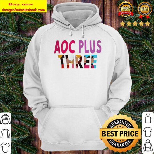 AOC Plus 3 Shirt - Alexandria Ocasio-Cortez AOC Hoodie
