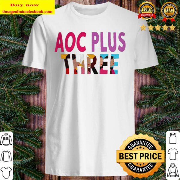 AOC Plus 3 Shirt - Alexandria Ocasio-Cortez AOC Shirt