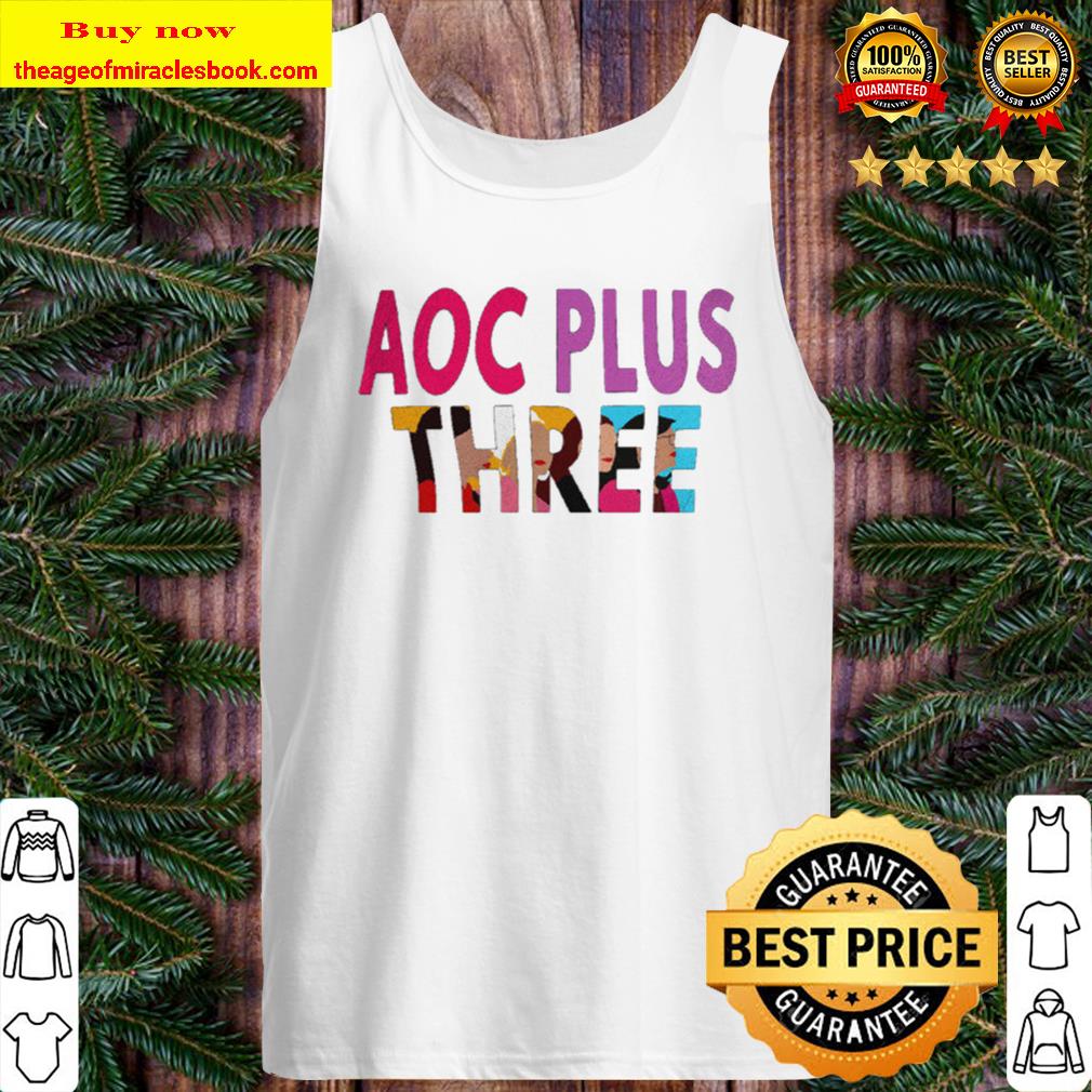 AOC Plus 3 Shirt - Alexandria Ocasio-Cortez AOC Tank Top