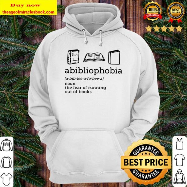 Abibliophobia Noun The Fear Of Running Out Of Books Hoodie