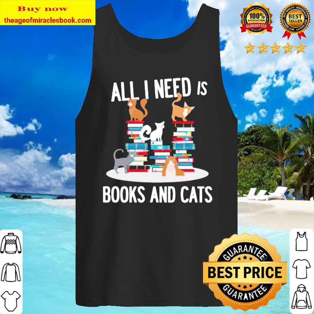 All I need is books and cats Tank Top