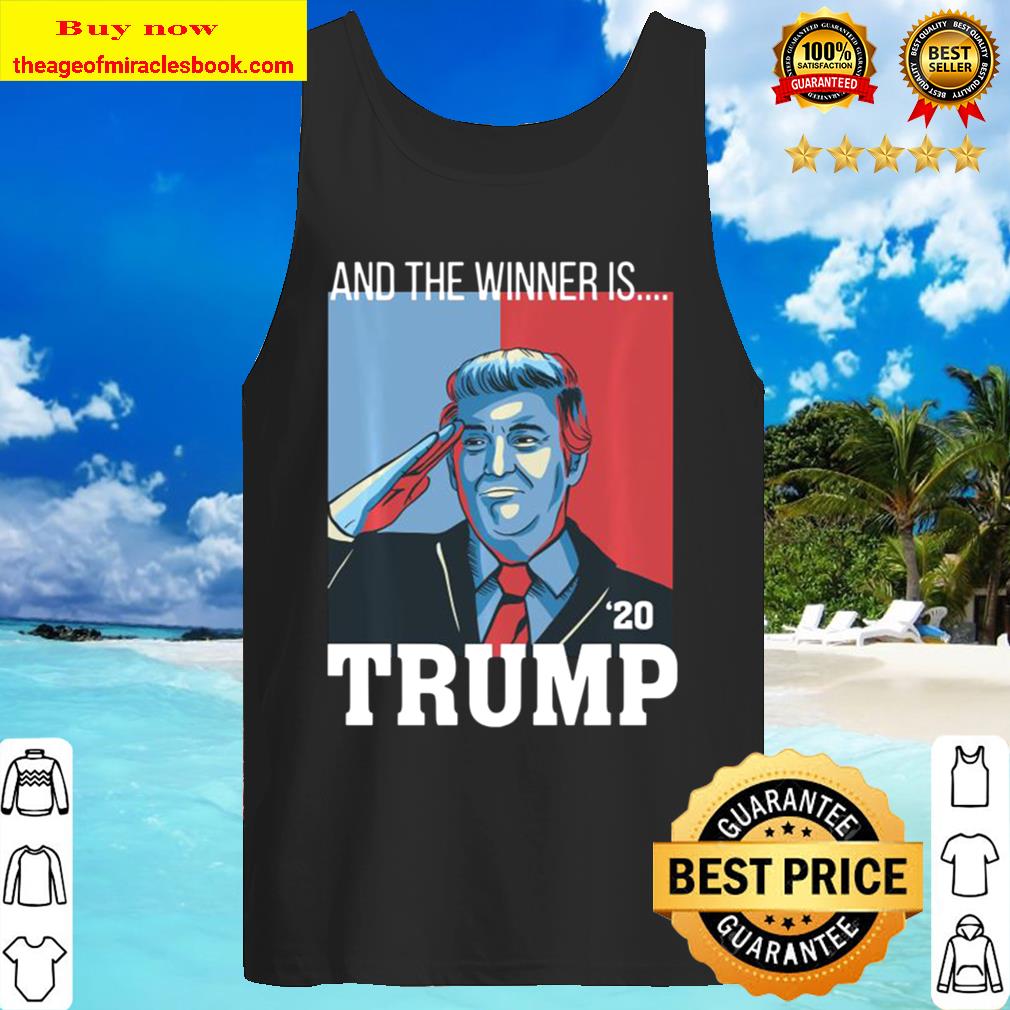 And the winner is trump 2020 Tank Top