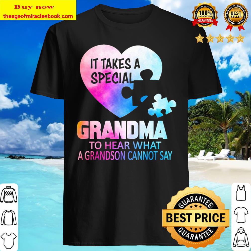 Autism It takes a special Grandma to hear what a Grandson cannot say h Shirt