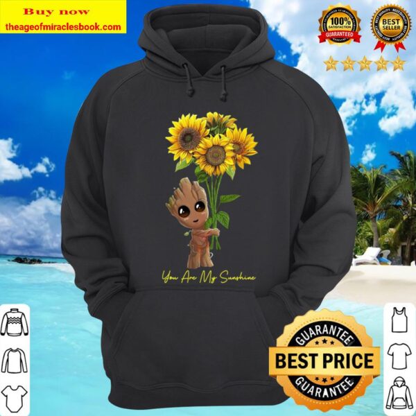 Baby Groot you are my Sunshine Sunflowers Hoodie