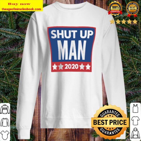 Best Shut up Man 2020 Sweater