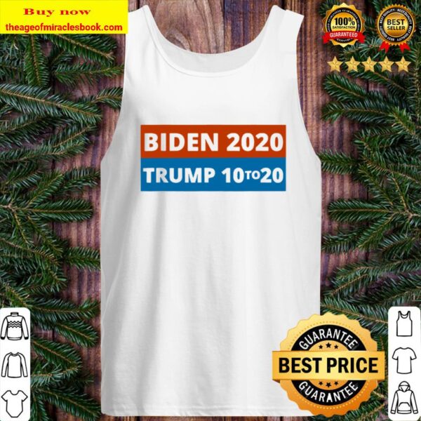 Biden 2020 Trump 10 To 20 Elections 2020 Vote Tank Top