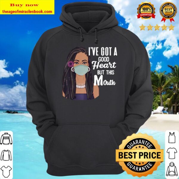 Black Women I’ve Got A Good Heart, But This Mouth Funny Hoodie