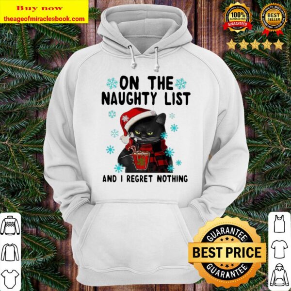 Black cat drink coffee on the naughty list and i regret nothing ugly m Hoodie