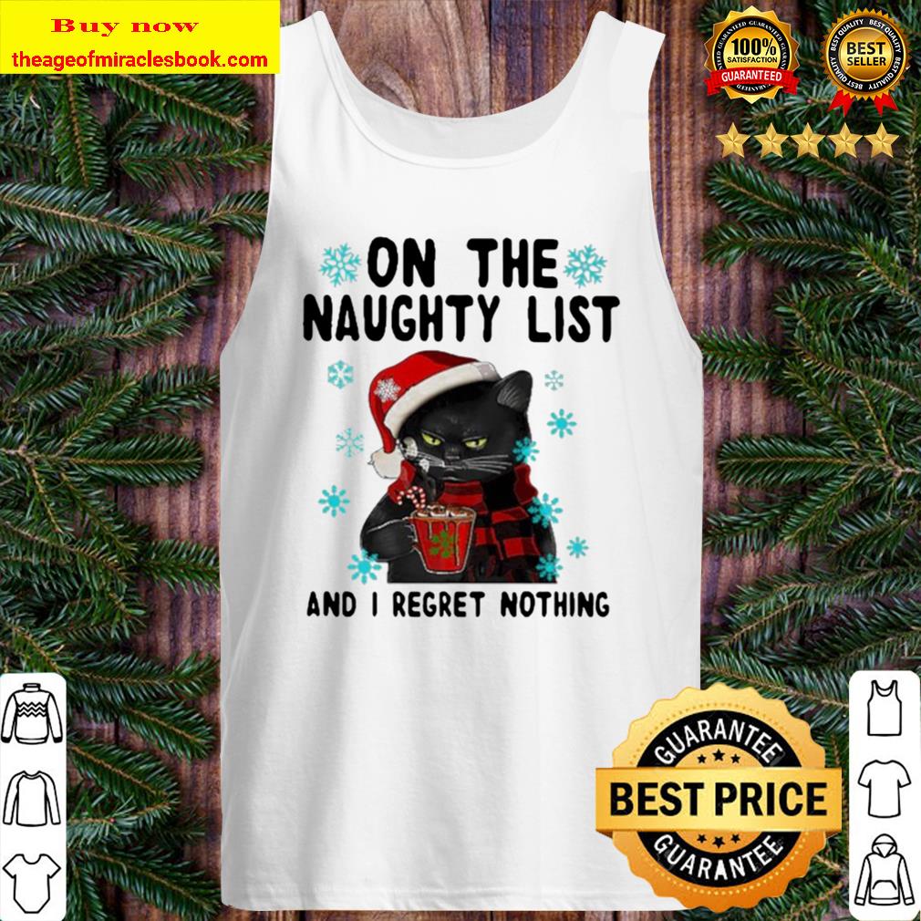 Black cat drink coffee on the naughty list and i regret nothing ugly m Tank Top